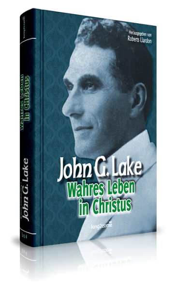 John G. Lake, Wahres Leben in Christus