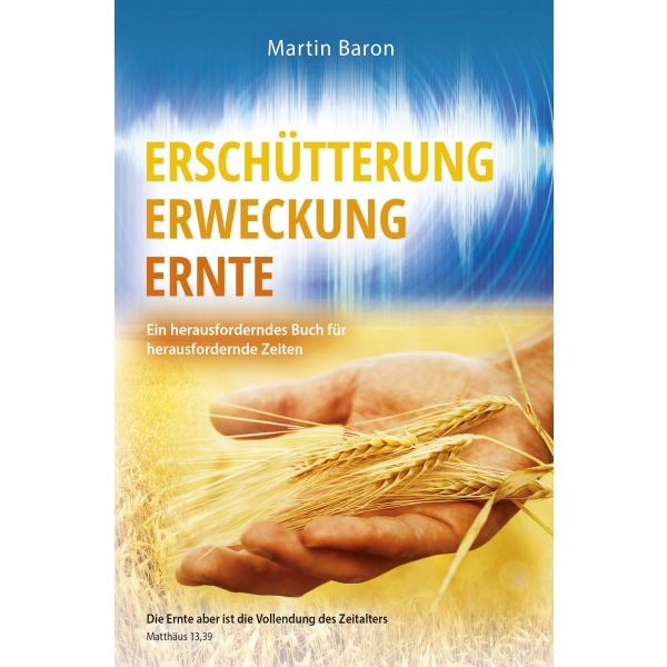 Martin Baron, Erschütterung, Erweckung, Ernte